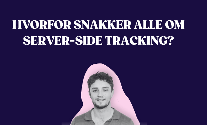 Hvorfor snakker alle om server-side tracking?