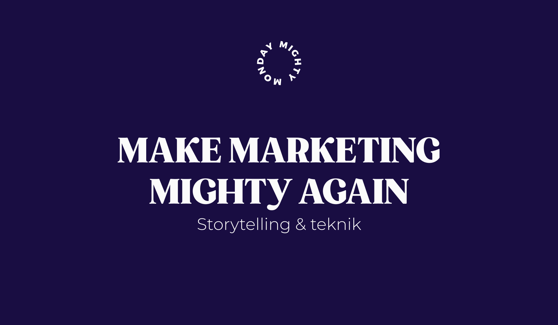 Make Marketing MIGHTY Again