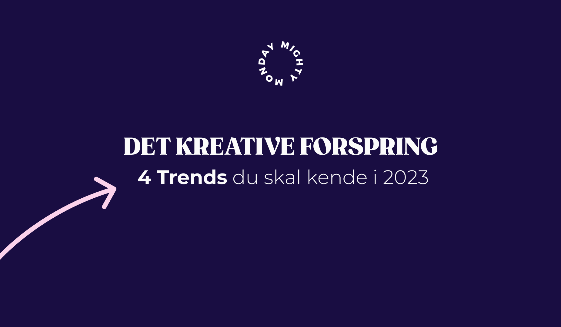 Det kreative forspring: 4 tips du skal kende i 2023